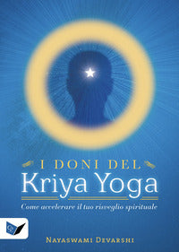 Doni del kriya yoga - come accelerare il tuo risveglio spirituale 