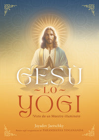 Gesu' lo yogi - visto da un maestro illuminato 