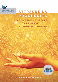 Attrarre la prosperita' - come magnetizzare cio' che serve al momento giusto 