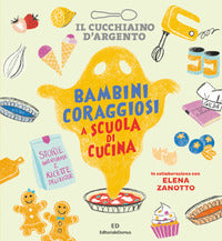 Cucchiaino d'argento - bambini coraggiosi a scuola di cucina 