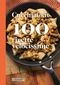 Cucchiaio.it 100 ricette velocissime 
