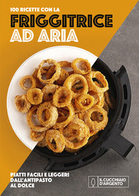 100 ricette con la friggitrice ad aria 