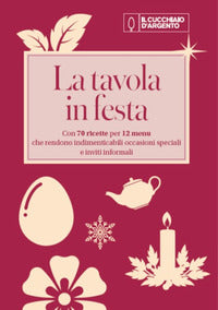 Tavola in festa - con 70 ricette per 12 menu 