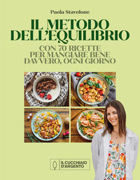Metodo dell'equilibrio - con 70 ricette per mangiare bene davvero ogni giorno 