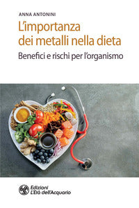 Importanza dei metalli nella dieta - benefici e rischi per l'organismo 