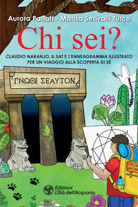 Chi sei? claudio naranjo il sat e l'enneagramma illustrato per un viaggio alla scoperta di se' 