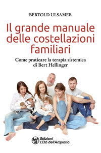 Grande manuale delle costellazioni familiari 