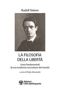 Filosofia della liberta' - linee fondamentali di una moderna concezione del mondo 