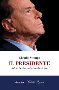 Presidente - silvio berlusconi visto da vicino 
