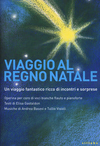 Viaggio al regno natale - operina per coro di voci bianche 