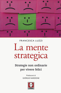 Mente strategica - strategie non ordinarie per vivere felici 