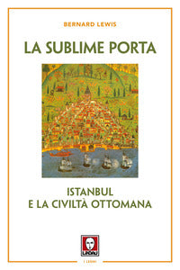 Sublime porta - istanbul e la civilta' ottomana 