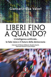 Liberi fino a quando - l'intelligenza artificiale le fake news e il futuro della democrazia 