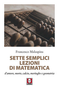 Sette semplici lezioni di matematica - d'amore morte calcio meringhe e geometria 