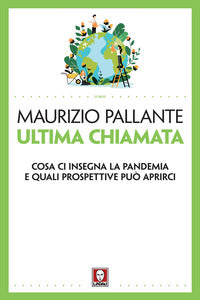 Ultima chiamata - cosa ci insegna la pandemia e quali prospettive puo' aprirci 