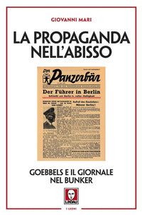 Propaganda nell'abisso - goebbels e il giornale nel bunker 