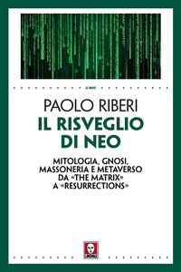 Risveglio di neo - mitologia gnosi massoneria e metaverso da the matrix a«resurrections 