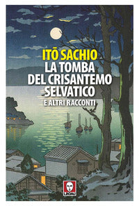 Tomba del crisantemo selvatico e altri racconti 