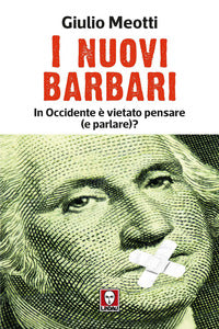 Nuovi barbari - in occidente e' vietato pensare e parlare ? 