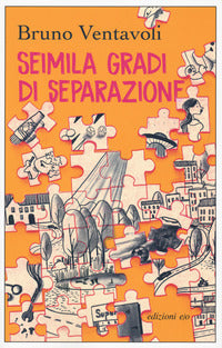 Seimila gradi di separazione - romanzo in 24 storie 