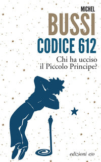 Codice 612 chi ha ucciso il piccolo principe ? 