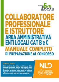Collaboratore professionale e istruttore area amministrativa enti locali cat b c - manuale + quiz 