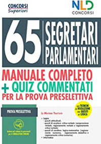 65 segretari parlamentari manuale completo + quiz commentati per la prova preselettiva 