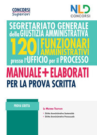 120 funzionari amministrativi presso l'ufficio per il processo manuale + elaborati 