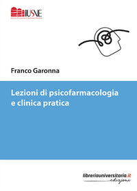 Lezioni di psicofarmacologia e clinica pratica 