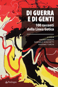 Di guerra e di genti 100 racconti della linea gotica