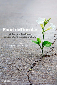 Fuori dall'incubo - violenza sulle donne cinque storie autobiografiche 