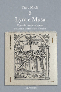 Lyra e musa - come la musica d'opera racconta la storia del mondo 