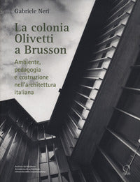 Colonia olivetti a brusson - ambiente pedagogia e costruzione nell'architettura italiana 