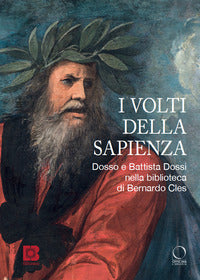 Volti della sapienza - dosso e battista dossi nella biblioteca di bernardo cles 
