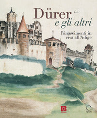 Durer e gli altri - rinascimenti in riva all'adige 