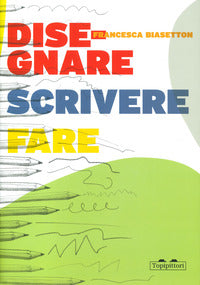 Disegnare scrivere fare 