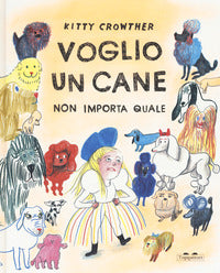Voglio un cane. non importa quale. ediz. a colori 