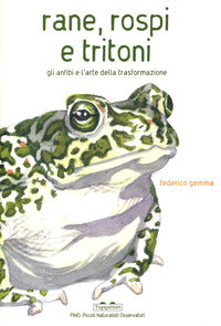 Rane rospi e tritoni - gli anfibi e l'arte della trasformazione 