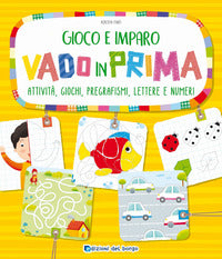 Vado in prima. attivita', giochi, pregrafismi, lettere e numeri 