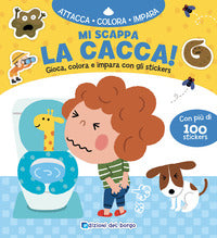 Mi scappa la cacca! con adesivi. ed. illustrata 