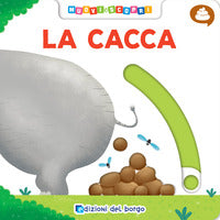 Cacca. muovi e scopri. ed. illustrata 