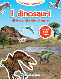 Dinosauri di terra, di cielo, di mare. con adesivi. ed. illustrata 