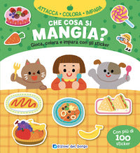 Che cosa si mangia? gioca, colora e impara con gli sticker. +adesivi 