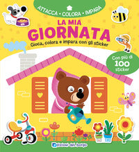 Mia giornata. gioca, colora e impara con gli sticker.+adesivi 
