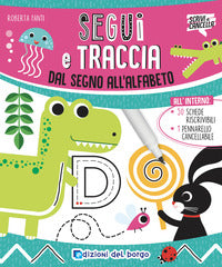 Segui e traccia - dal segno all'alfabeto - con 50 schede riscrivibili con pennarello 