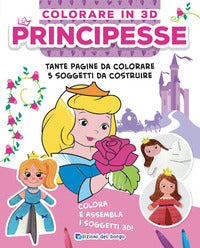 Principesse - colorare in 3d + 5 soggetti da costruire 