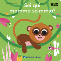 Sei qui mamma scimmia ? 