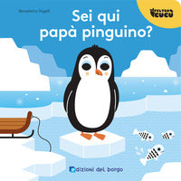 Sei qui papa' pinguino ? 