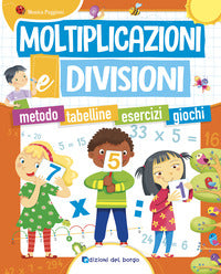 Moltiplicazioni e divisioni - metodo - tabelline - esercizi - giochi 