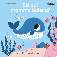 Sei qui mamma balena ? feltro cucu' 